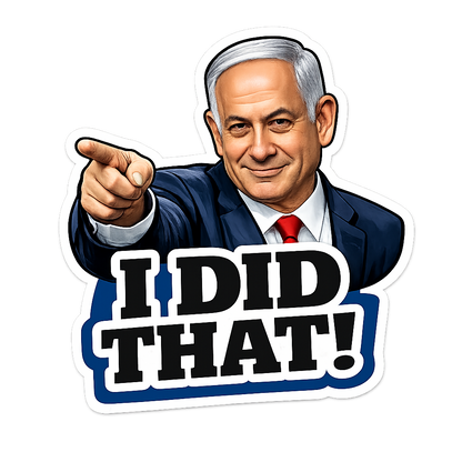 Netanyahu “I did that!” Sticker x5