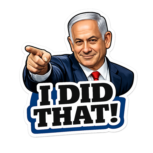 Netanyahu “I did that!” Sticker x5